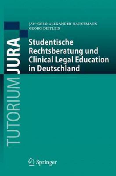 Cover for Jan-Gero Alexander Hannemann · Studentische Rechtsberatung Und Clinical Legal Education in Deutschland - Tutorium Jura (Paperback Book) [1. Aufl. 2016 edition] (2015)