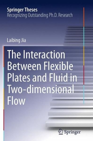 Cover for Laibing Jia · The Interaction Between Flexible Plates and Fluid in Two-dimensional Flow - Springer Theses (Paperback Book) [Softcover reprint of the original 1st ed. 2014 edition] (2016)