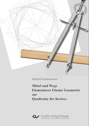 Cover for Manfred Schünemann · Mittel und Wege Elementarer Ebener Geometrie zur Quadratur des Kreises (Hardcover Book) (2019)