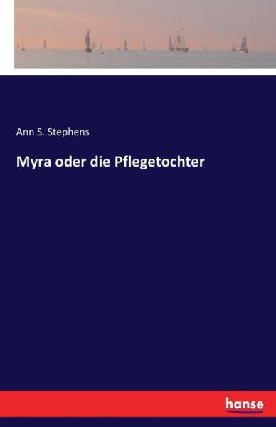 Myra oder die Pflegetochter - Stephens - Livros - - 9783743481985 - 2 de dezembro de 2016