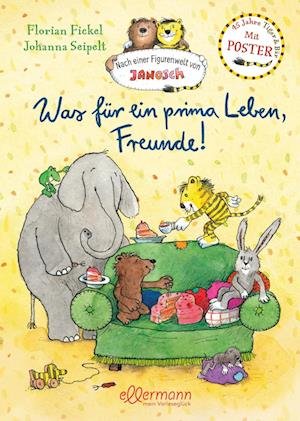Cover for Florian Fickel · Nach einer Figurenwelt von Janosch. Was für ein prima Leben, Freunde! (Buch) (2023)