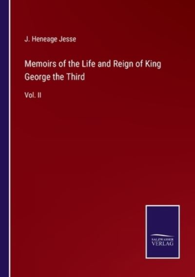 Cover for J Heneage Jesse · Memoirs of the Life and Reign of King George the Third (Paperback Book) (2021)