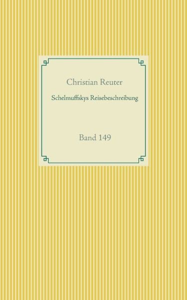 Cover for Christian Reuter · Schelmuffskys Reisebeschreibung: Band 149 (Paperback Book) (2020)