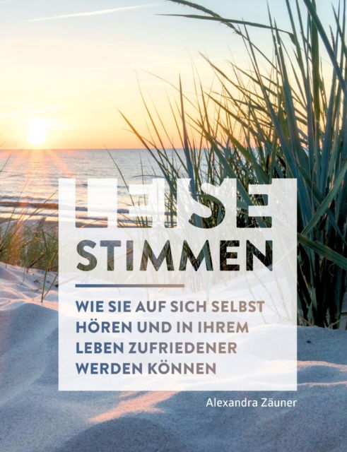 Cover for Alexandra Zauner · Leise Stimmen: Wie Sie auf sich selbst hoeren und in Ihrem Leben zufriedener werden koennen (Paperback Book) (2021)