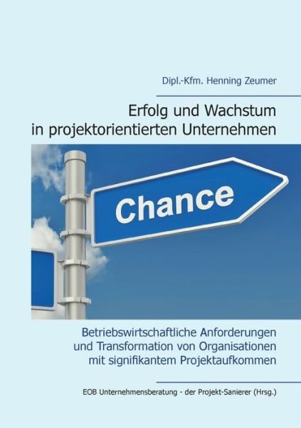 Cover for EOB Unternehmensberatung der Projekt-Sanierer (Hrsg. · Erfolg und Wachstum in projektorientierten Unternehmen (Pocketbok) (2021)