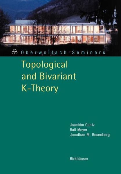 Cover for Joachim Cuntz · Topological and Bivariant K-Theory - Oberwolfach Seminars (Paperback Book) [2007 edition] (2007)