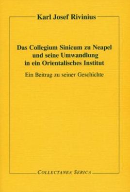 Cover for Karl Josef Rivinius · Das Collegium Sinicum Zu Neapel Und Sein - Collectanea Serica (Paperback Book) (2004)