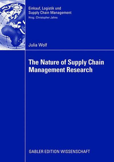 Cover for Julia Wolf · The Nature of Supply Chain Management Research - Einkauf, Logistik und Supply Chain Management (Paperback Book) [2008 edition] (2008)