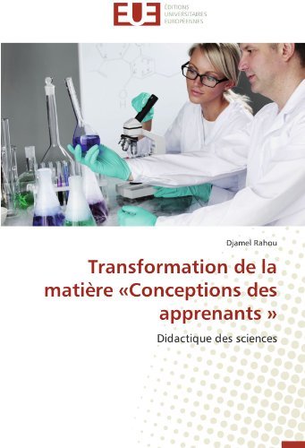 Cover for Djamel Rahou · Transformation De La Matière «conceptions Des Apprenants »: Didactique Des Sciences (Paperback Bog) [French edition] (2018)