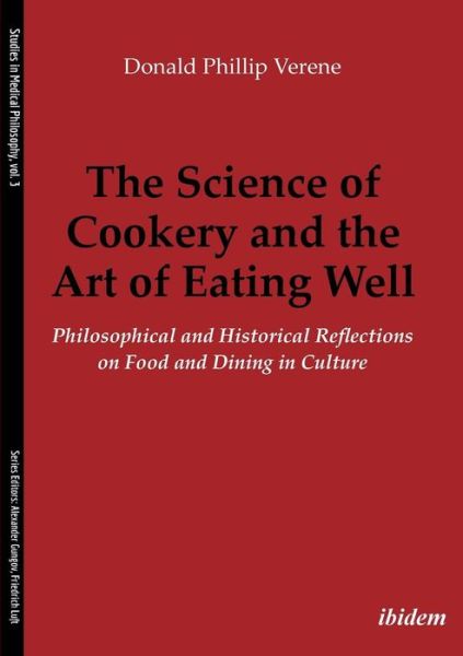 Cover for Donald Phillip Verene · The Science of Cookery and the Art of Eating Well: Philosophical and Historical Reflections on Food and Dining in Culture - Studies in Medical Philosophy (Paperback Book) [New edition] (2018)