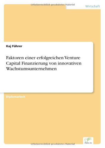 Cover for Kaj Fuhrer · Faktoren einer erfolgreichen Venture Capital Finanzierung von innovativen Wachstumsunternehmen (Taschenbuch) [German edition] (2004)