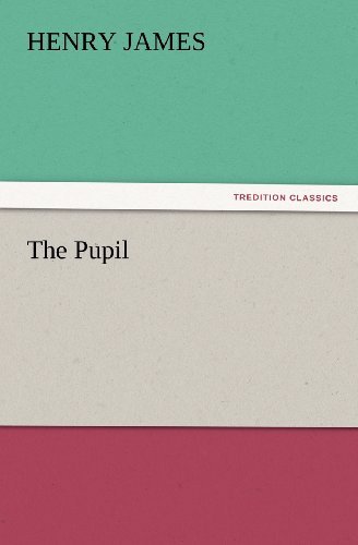The Pupil (Tredition Classics) - Henry James - Bøger - tredition - 9783842423985 - 7. november 2011