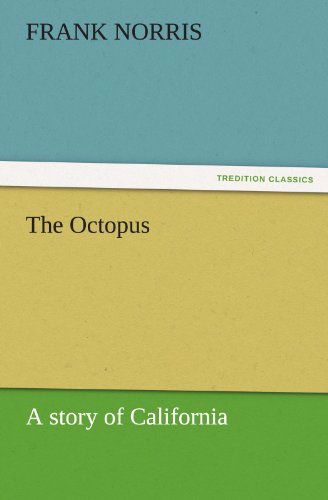 Cover for Frank Norris · The Octopus: a Story of California (Tredition Classics) (Taschenbuch) (2011)