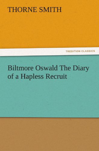Cover for Thorne Smith · Biltmore Oswald the Diary of a Hapless Recruit (Tredition Classics) (Paperback Book) (2011)