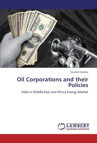 Cover for Vrushal Ghoble · Oil Corporations and Their Policies: India in Middle East and Africa Energy Market (Pocketbok) (2011)
