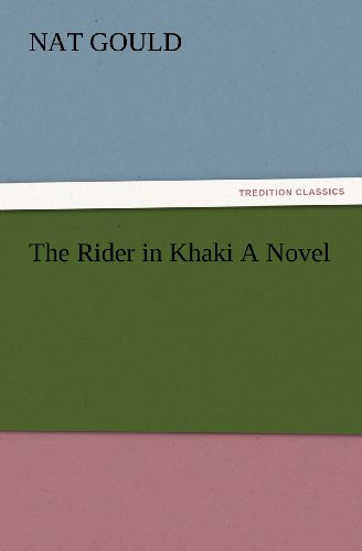 Cover for Nat Gould · The Rider in Khaki a Novel (Tredition Classics) (Taschenbuch) (2012)