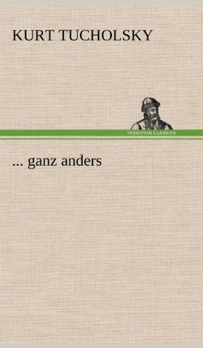 Cover for Kurt Tucholsky · ... Ganz Anders (Hardcover Book) [German edition] (2012)