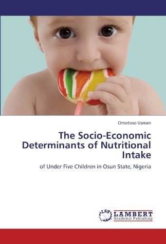 Cover for Omotoso Usman · The Socio-economic Determinants of Nutritional Intake: of Under Five Children in Osun State, Nigeria (Paperback Book) (2012)