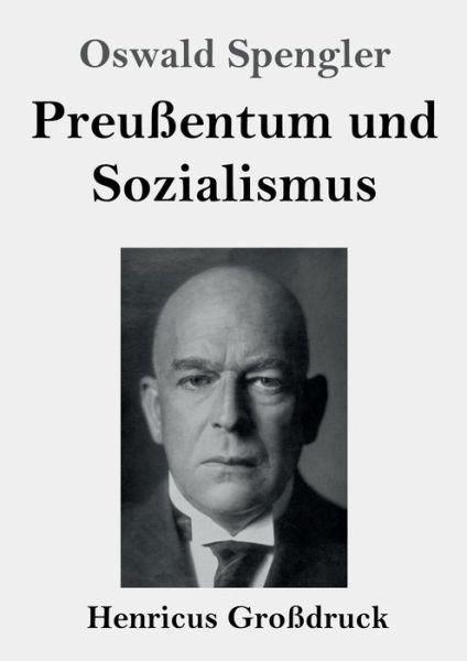 Cover for Oswald Spengler · Preussentum und Sozialismus (Grossdruck) (Paperback Bog) (2019)