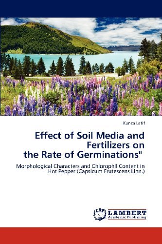 Cover for Kunza Latif · Effect of Soil Media and Fertilizers on  the Rate of Germinations&quot;: Morphological Characters and Chlorophll Content in Hot Pepper (Capsicum Frutescens Linn.) (Paperback Bog) (2012)