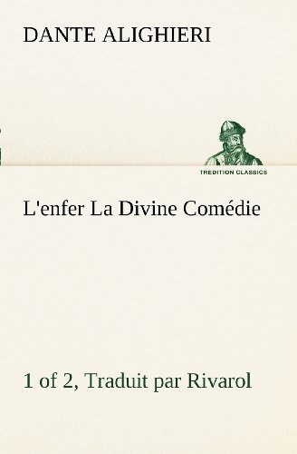 Cover for Dante Alighieri · L'enfer (1 of 2) La Divine Comédie - Traduit Par Rivarol (Tredition Classics) (French Edition) (Taschenbuch) [French edition] (2012)