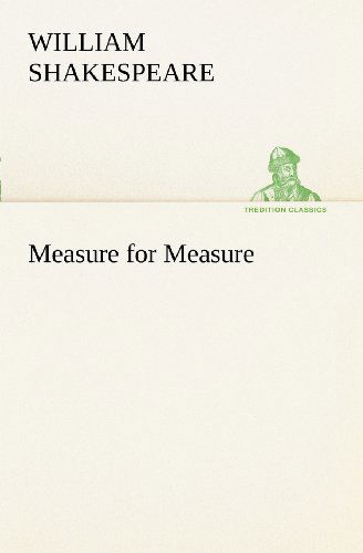 Measure for Measure (Tredition Classics) - William Shakespeare - Kirjat - tredition - 9783849169985 - tiistai 4. joulukuuta 2012