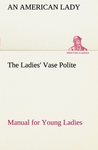 Cover for An American Lady · The Ladies' Vase Polite Manual for Young Ladies (Tredition Classics) (Taschenbuch) (2013)