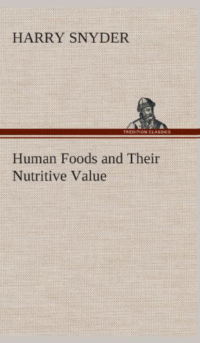 Cover for Harry Snyder · Human Foods and Their Nutritive Value (Hardcover Book) (2013)