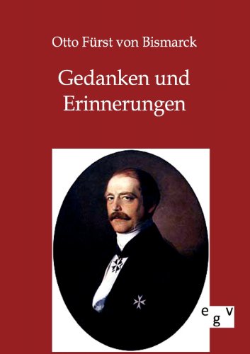 Cover for Otto Fürst Von Bismarck · Gedanken Und Erinnerungen (Taschenbuch) [German edition] (2012)