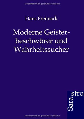 Cover for Hans Freimark · Moderne Geisterbeschwoerer und Wahrheitssucher (Paperback Book) [German edition] (2012)