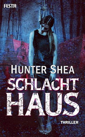 Cover for Hunter Shea · Schlachthaus (Book) (2022)