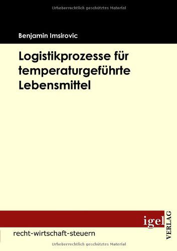 Cover for Benjamin Imsirovic · Logistikprozesse Für Temperaturgeführte Lebensmittel (Paperback Book) [German edition] (2009)