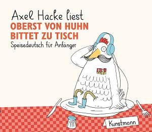 Cover for Axel-hörbuch Hacke · Oberst Von Huhn Bittet Zu Tisch (CD) (2012)