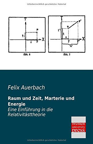 Cover for Felix Auerbach · Raum Und Zeit, Materie Und Energie: Eine Einfuehrung in Die Relativitaetstheorie (Paperback Book) [German edition] (2013)