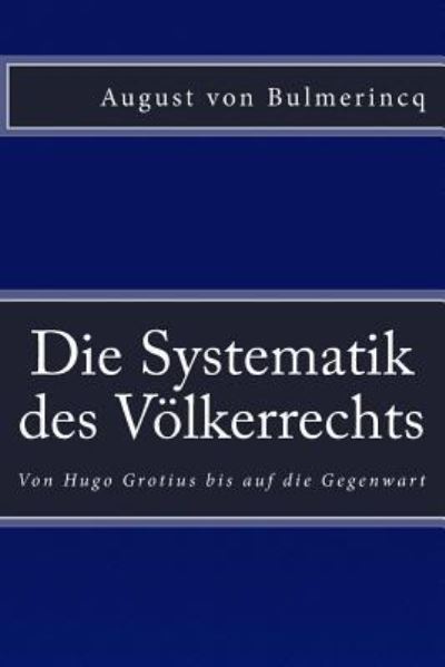 Cover for August Von Bulmerincq · Die Systematik des Voelkerrechts (Taschenbuch) (2015)