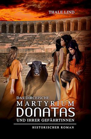 Cover for Thale Lind · Das dirceische Martyrium Donatas und ihrer Gefährtinnen (Paperback Book) (2021)