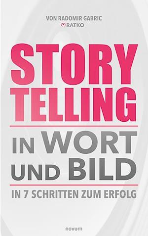 Storytelling in Wort und Bild - Radomir Gabric - Książki - novum Verlag - 9783991303985 - 17 stycznia 2024