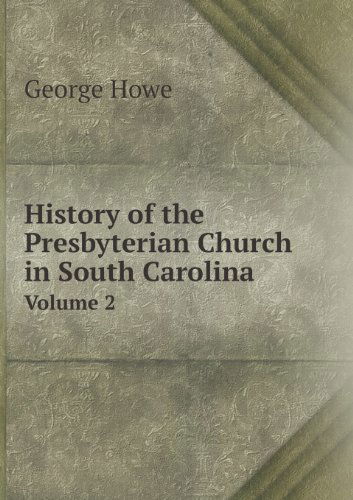 History of the Presbyterian Church in South Carolina Volume 2 - George Howe - Books - Book on Demand Ltd. - 9785518481985 - January 24, 2015