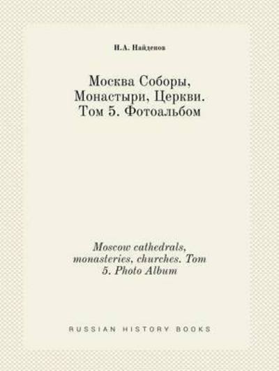 Cover for N a Najdenov · Moscow Cathedrals, Monasteries, Churches. Tom 5. Photo Album (Paperback Bog) (2015)