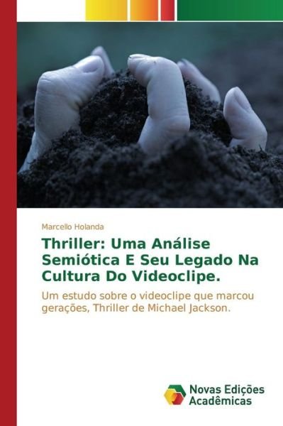 Cover for Holanda Marcello · Thriller: Uma Analise Semiotica E Seu Legado Na Cultura Do Videoclipe. (Paperback Book) (2015)