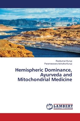 Hemispheric Dominance, Ayurveda and Mitochondrial Medicine - Ravikumar Kurup - Livros - LAP Lambert Academic Publishing - 9786203854985 - 4 de maio de 2021