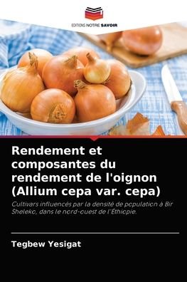 Cover for Tegbew Yesigat · Rendement et composantes du rendement de l'oignon (Allium cepa var. cepa) (Paperback Book) (2021)