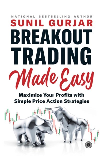 Cover for Sunil Gurjar · Breakout Trading Made Easy: Maximize Your Profits with Simple Price Action Strategies (Taschenbuch) (2023)