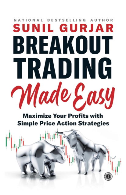 Cover for Sunil Gurjar · Breakout Trading Made Easy: Maximize Your Profits with Simple Price Action Strategies (Pocketbok) (2023)