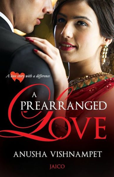 A Prearranged Love - Anusha Vishnampet - Books - Jaico Publishing House - 9788184953985 - April 8, 2015