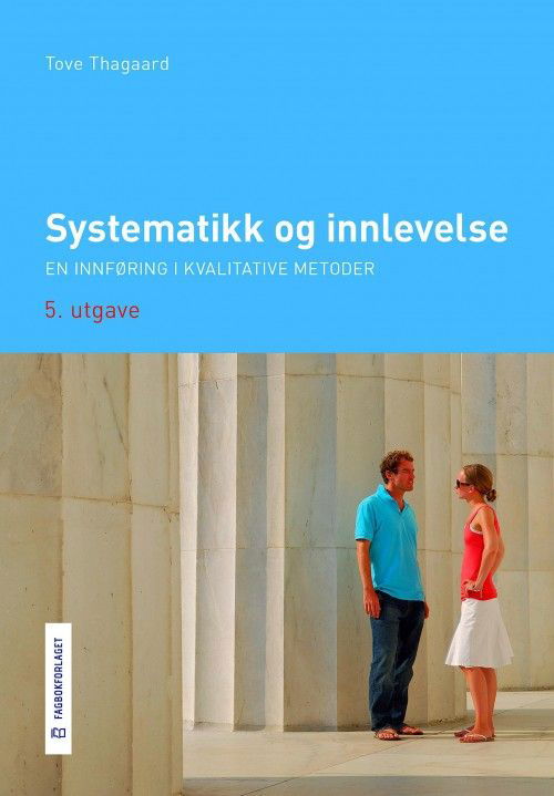 Cover for Tove Thagaard · Systematikk og innlevelse : en innføring i kvalitative metoder (Poketbok) (2018)