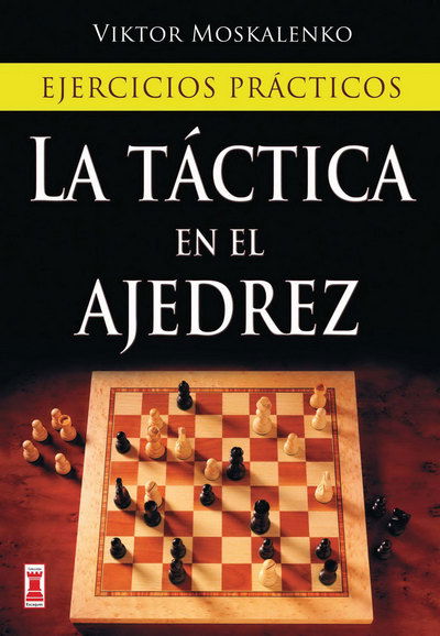 Cover for Viktor Moskalenko · La Tactica en El Ajedrez: Ejercicios Practicos (Paperback Book) [Spanish, Tra edition] (2012)