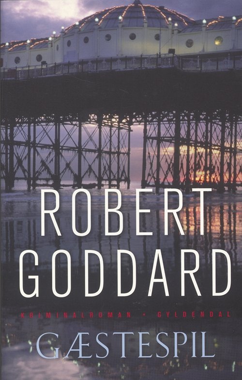 Cover for Robert Goddard · Gæstespil (Sewn Spine Book) [1. Painos] (2006)