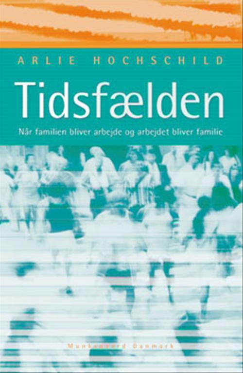 Tidsfælden - Arlie Russell Hochschild - Livros - Gyldendal - 9788762803985 - 1 de agosto de 2003