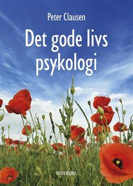Cover for Peter Clausen · Det gode livs psykologi (Sewn Spine Book) [1th edição] (2013)
